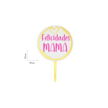 TOPPER "FELICIDADES MAMÁ" (Ud)